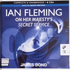 On Her Majesty's Secret Service written by Ian Fleming performed by David Rintoul on CD (Unabridged)
